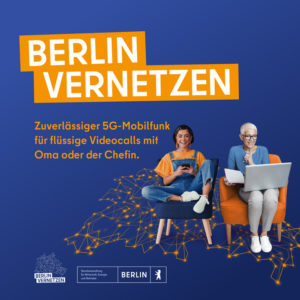 Hauptmotiv der Kampagne mit dem Text "Berlin vernetzen. Zuverlässiger 5G-Mobilfunk für flüssige Videocalls mit Oma oder der Chefin."